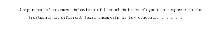 Comparison of movement behaviors of Caenorhabdities elegans in response to the treatments in different toxic chemicals at low concentrations
