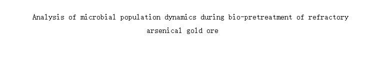 Analysis of microbial population dynamics during bio-pretreatment of refractory arsenical gold ore