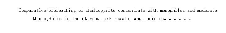 Comparative bioleaching of chalcopyrite concentrate with mesophiles and moderate thermophiles in the stirred tank reactor and their ecology analysis