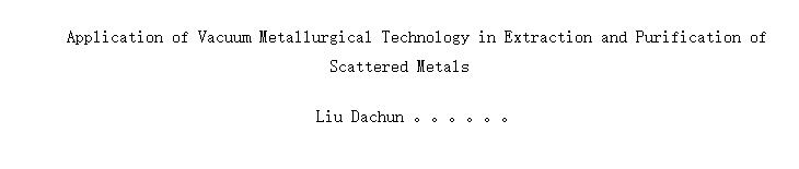 Application of Vacuum Metallurgical Technology in Extraction and Purification of Scattered Metals