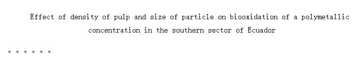 Effect of density of pulp and size of particle on biooxidation of a polymetallic concentration in the southern sector of Ecuador