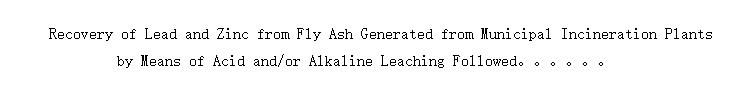 Recovery of Lead and Zinc from Fly Ash Generated from Municipal Incineration Plants by Means of Acid and/or Alkaline Leaching Followed by Solvent Extraction