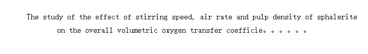 The study of the effect of stirring speed, air rate and pulp density of sphalerite on the overall volumetric oxygen transfer coefficient (kLa) in a mechanically agitated bioreactor using factorial design of experiments